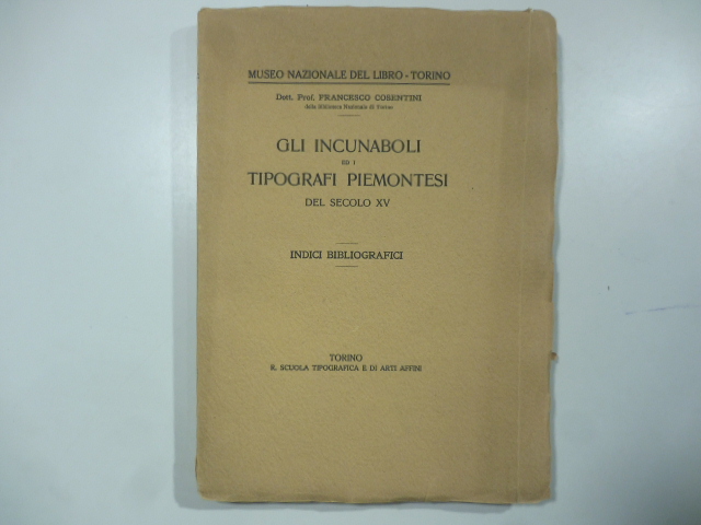 Gli incunaboli ed i tipografi piemontesi del secolo XV. Indici bibliografici